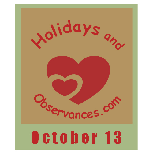 Exploring October 13: A Day of Celebrations and Significance