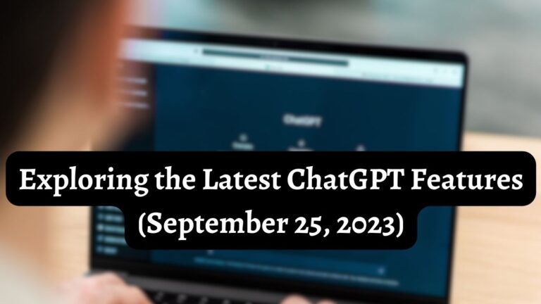 Exploring the Latest Features of ChatGPT